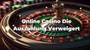 Online Casino die Auszahlung verweigert